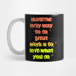 The only way to do great work is to love what you do Mug